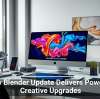 New Blender Update Delivers Powerful Creative Upgrades