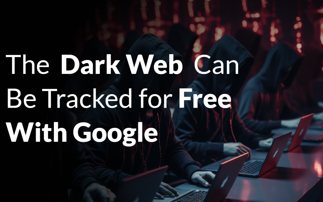 The Dark Web Can Be Tracked for Free With Google